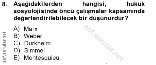 8. soru: Aşağıdakilerden hangisi, hukuk sosyolojisinde öncü çalışmalar kapsamında değerlendirilebilecek bir düşünürdür? A) Mar…