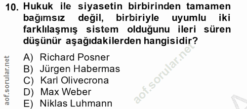 10. soru: Hukuk ile siyasetin birbirinden tamamen bağımsız değil, birbiriyle uyumlu iki farklılaşmış sistem olduğunu ileri süre…