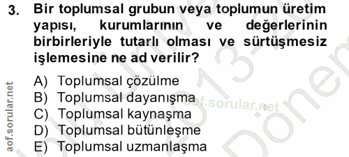 3. soru: Bir toplumsal grubun veya toplumun üretim yapısı, kurumlarının ve değerlerinin birbirleriyle tutarlı olması ve sürtüş…