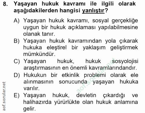 8. soru: Yaşayan hukuk kavramı ile ilgili olarak aşağıdakilerden hangisi yanlıştır? A) Yaşayan hukuk kavramı, sosyal gerçekliğ…