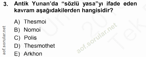 3. soru: Antik Yunan'da "sözlü yasa"yı ifade eden kavram aşağıdakilerden hangisidir? A) Thesmol B) Nomoi C) Polis D) Thesmothe…