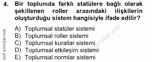4. soru: Bir toplumda farklı statülere bağlı olarak şekillenen roller arasındaki ilişkilerin oluşturduğu sistem hangisiyle ifa…