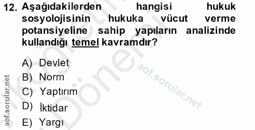12. soru: Aşağıdakilerden hangisi hukuk sosyolojisinin hukuka vücut verme potansiyeline sahip yapıların analizinde kullandığı t…