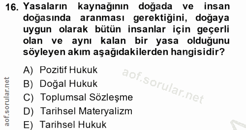 16. soru: Yasaların kaynağının doğada ve insan doğasında aranması gerektiğini, doğaya uygun olarak bütün insanlar için geçerli…