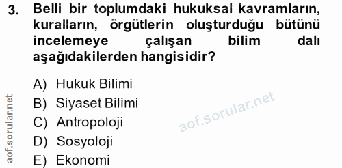 3. soru: Belli bir toplumdaki hukuksal kavramların, kuralların, örgütlerin oluşturduğu bütünü incelemeye çalışan bilim dalı aş…