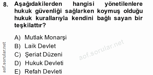 8. soru: Aşağıdakilerden hangisi yönetilenlere hukuk güvenliği sağlarken koymuş olduğu hukuk kurallarıyla kendini bağlı sayan…
