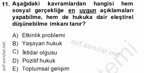 11. soru: Aşağıdaki kavramlardan hangisi hem sosyal gerçekliğe en uygun açıklamaları yapabilme, hem de hukuka dair eleştirel dü…