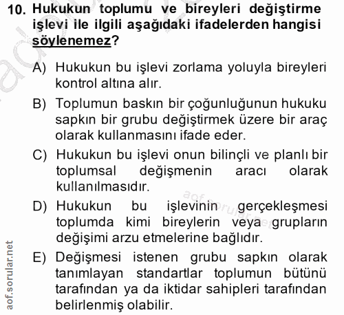 10. soru: Hukukun toplumu ve bireyleri değiştirme işlevi ile ilgili aşağıdaki ifadelerden hangisi söylenemez? A) Hukukun bu işl…