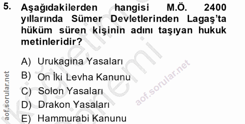 5. soru: Aşağıdakilerden hangisi M.Ö. 2400 yıllarında Sümer Devletlerinden Lagaş'ta hüküm süren kişinin adını taşıyan hukuk me…