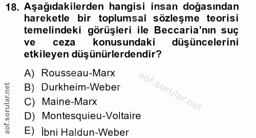 18. soru: Aşağıdakilerden hangisi insan doğasından hareketle bir toplumsal sözleşme teorisi temelindeki görüşleri ile Beccaria'…