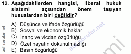 12. soru: Aşağıdakilerden hangisi, liberal hukuk sistemi açısından önem taşıyan hususlardan biri değildir? A) Düşünce ve ifade…