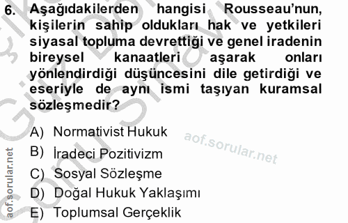 6. soru: Aşağıdakilerden hangisi Rousseau'nun, kişilerin sahip oldukları hak ve yetkileri siyasal topluma devrettiği ve genel…
