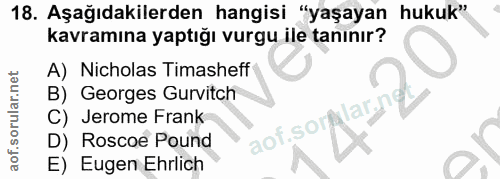 18. soru: Aşağıdakilerden hangisi "yaşayan hukuk" kavramına yaptığı vurgu ile tanınır? A) Nicholas Timasheff B) Georges Gurvitc…