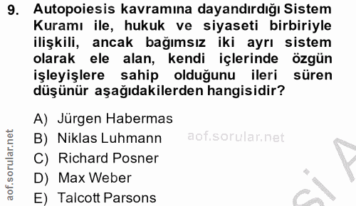9. soru: Autopoiesis kavramına dayandırdığı Sistem Kuramı ile, hukuk ve siyaseti birbiriyle ilişkili, ancak bağımsız iki ayrı…