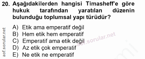 20. soru: Aşağıdakilerden hangisi Timasheff'e göre hukuk tarafından yaratılan düzenin bulunduğu toplumsal yapı türüdür? A) Etik…