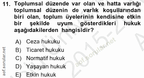 11. soru: Toplumsal düzende var olan ve hatta varlığı toplumsal düzenin de varlık koşullarından biri olan, toplum üyelerinin ke…