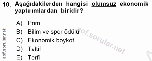 10. soru: Aşağıdakilerden hangisi olumsuz ekonomik yaptırımlardan biridir? B) Bilim ve spor ödülü of. sorularnet A) Prim C) Eko…