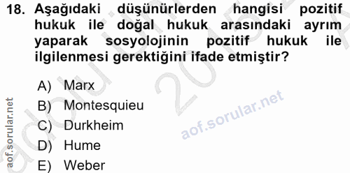 18. soru: Aşağıdaki „düşünürlerden hangisi pozitif hukuk ile doğal hukuk arasındaki ayrım yaparak sosyolojinin pozitif hukuk il…