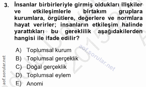 3. soru: İnsanlar birbirleriyle girmiş oldukları ilişkiler ve etkileşimlerle il birtakım gruplara kurumlara, örgütlere, değerl…