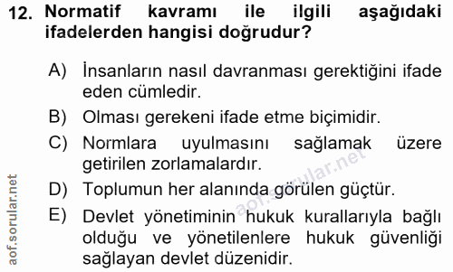 12. soru: Normatif kavramı ile ilgili aşağıdaki ifadelerden hangisi doğrudur? A) İnsanların nasıl davranması gerektiğini ifade…
