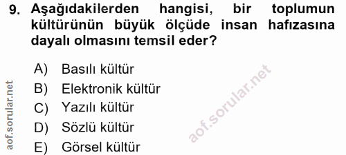 9. soru: Aşağıdakilerden hangisi, bir toplumun kültürünün büyük ölçüde insan hafızasına dayalı olmasını temsil eder? A) Basılı…