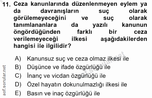 11. soru: Ceza kanunlarında düzenlenmeyen eylem ya da davranışların suç olarak görülemeyeceğini ve suç olarak tanımlananlara da…