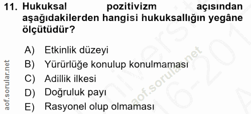 11. soru: Hukuksal pozitivizm açısından aşağıdakilerden hangisi hukuksallığın yegâne ölçütüdür? A) Etkinlik düzeyi B) Yürürlüğe…