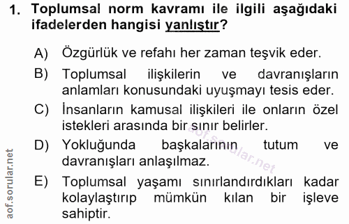1. soru: Toplumsal norm kavramı ile ilgili aşağıdaki ifadelerden hangisi yanlıştır? A) Özgürlük ve refahı her zaman teşvik ede…