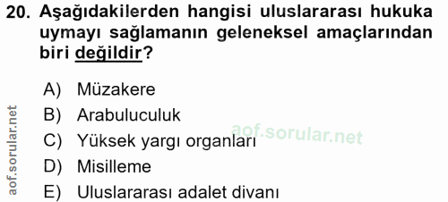 20. soru: Aşağıdakilerden hangisi uluslararası hukuka uymayı sağlamanın geleneksel amaçlarından biri değildir? A) Müzakere B) A…