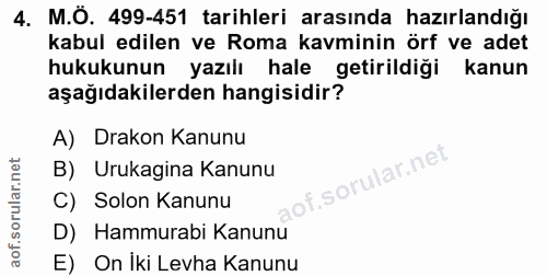4. soru: M.Ö. 499-451 tarihleri arasında hazırlandığı kabul edilen ve Roma kavminin örf ve adet hukukunun yazılı hale getirild…