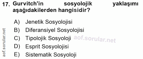 17. soru: Gurvitch'in sosyolojik yaklaşımı aşağıdakilerden hangisidir? A) Jenetik Sosyolojisi rular.net B) Diferansiyel Sosyolo…