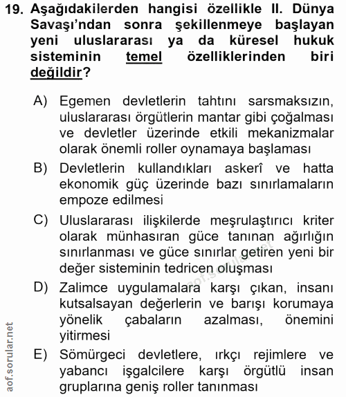 19. soru: Aşağıdakilerden hangisi özellikle II. Dünya Savaşı'ndan sonra şekillenmeye başlayan yeni uluslararası ya da küresel h…