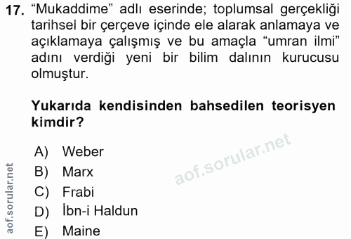 17. soru: "Mukaddime" adlı eserinde; toplumsal gerçekliği tarihsel bir çerçeve içinde ele alarak anlamaya ve açıklamaya çalışmı…