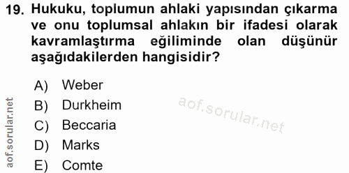 19. soru: Hukuku, toplumun ahlaki yapısından çıkarma ve onu toplumsal ahlakın bir ifadesi olarak kavramlaştırma eğiliminde olan…