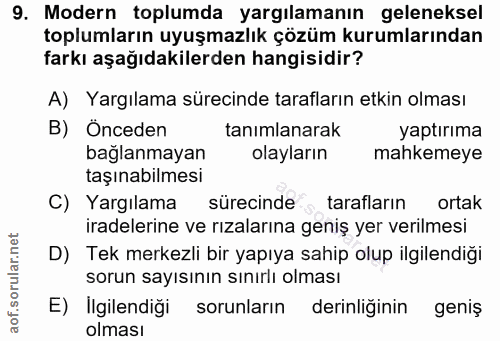 9. soru: Modern toplumda yargılamanın geleneksel toplumların uyuşmazlık çözüm kurumlarından farkı aşağıdakilerden hangisidir?…