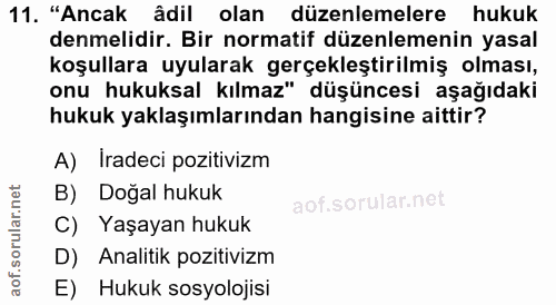 11. soru: "Ancak âdil olan düzenlemelere hukuk denmelidir. Bir normatif düzenlemenin yasal koşullara uyularak gerçekleştirilmiş…
