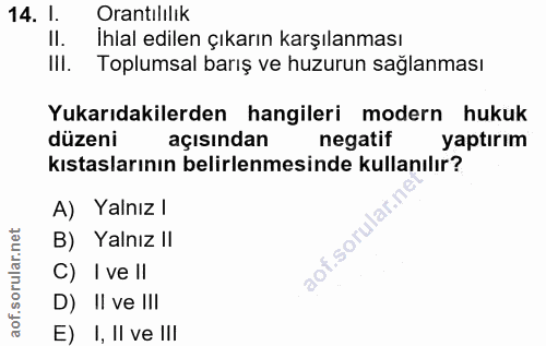 14. soru: l. Orantılılık Il. Ihlal edilen çıkarın karşılanması III. Toplumsal barış ve huzurun sağlanması Yukarıdakilerden hang…