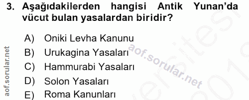 3. soru: Aşağıdakilerden hangisi Antik Yunan'da vücut bulan yasalardan biridir? A) Oniki Levha Kanunu B) Urukagina Yasaları Of…