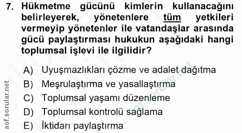 7. soru: Hükmetme gücünü kimlerin kullanacağını belirleyerek, yönetenlere tüm yetkileri vermeyip yönetenler ile vatandaşlar ar…