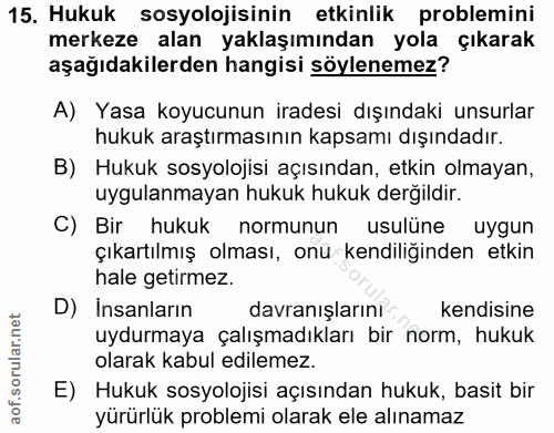15. soru: Hukuk sosyolojisinin etkinlik problemini merkeze alan yaklaşımından yola çıkarak aşağıdakilerden hangisi söylenemez?…