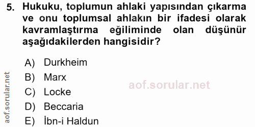 5. soru: Hukuku, toplumun ahlaki yapısından çıkarma ve onu ı toplumsal ahlakın bir ifadesi olarak kavramlaştırma eğiliminde ol…