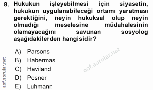 8. soru: Hukukun işleyebilmesi için siyasetin, hukukun uygulanabileceği ortamı yaratması gerektiğini, neyin hukuksal olup neyi…