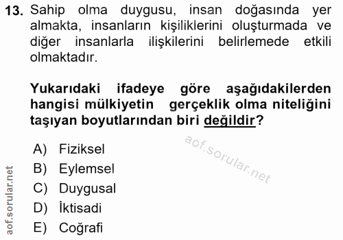 13. soru: Sahip olma duygusu, insan doğasında yer almakta, insanların kişiliklerini oluşturmada ve diğer insanlarla ilişkilerin…