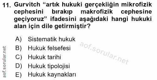 11. soru: Gurvitch "artık hukuki gerçekliğin mikrofizik cephesini bırakıp makrofizik cephesine geçiyoruz" ifadesini aşağıdaki h…