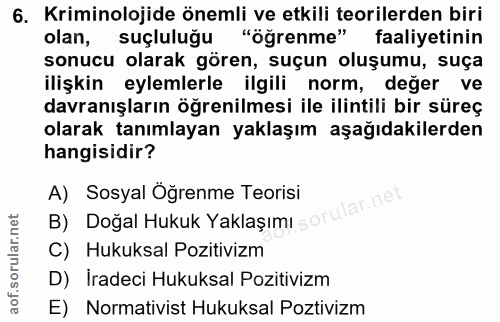 6. soru: Kriminolojide önemli ve etkili teorilerden biri olan, suçluluğu "öğrenme" faaliyetinin sonucu olarak gören, suçun olu…