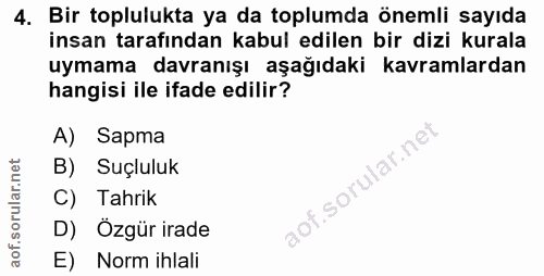 4. soru: Bir toplulukta ya da toplumda önemli sayıda insan tarafından kabul edilen bir dizi kurala uymama davranışı aşağıdaki…