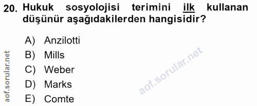 20. soru: Hukuk sosyolojisi terimini ilk kullanan düşünür aşağıdakilerden hangisidir? A) Anzilotti B) Mills corillar nel C) Web…