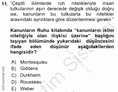 11. soru: "Çeşitli iklimlerde ruh nitelikleriyle insan tutkularının aşırı derecede degişik olduğu doğru ise, kanunların bu tutk…