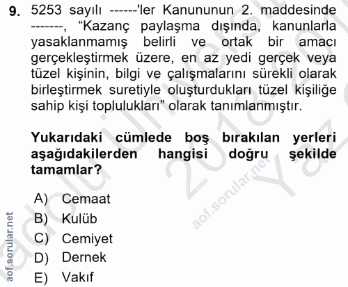 9. soru: 5253 sayılı ---ler Kanununun 2. maddesinde "Kazanç paylaşma dışında, kanunlarla yasaklanmamış belirli ve ortak bir am…