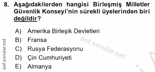 8. soru: Aşağıdakilerden hangisi Birleşmiş Milletler Güvenlik Konseyi'nin sürekli üyelerinden biri değildir? A) Amerika Birleş…